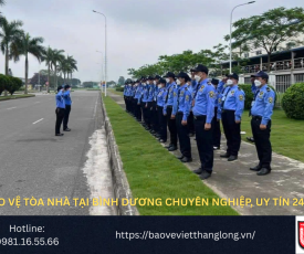 Bảo vệ tòa nhà tại Bình dương chuyên nghiệp, uy tín 24/24