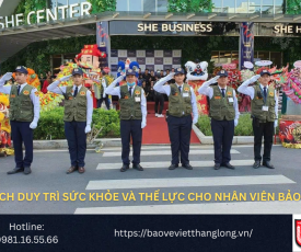 Cách duy trì sức khỏe và thể lực cho nhân viên bảo vệ