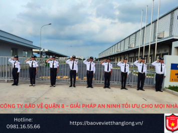 Bảng Báo Giá Công Ty Bảo Vệ Quận 8 – Giải pháp an ninh tối ưu cho mọi nhà