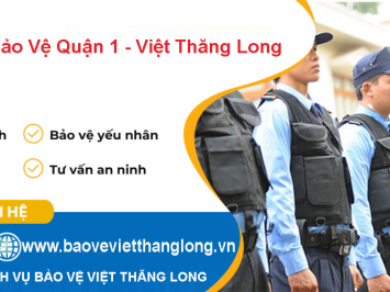 Dịch Vụ Bảo Vệ Quận 1 - Công Ty Bảo Vệ Việt Thăng Long