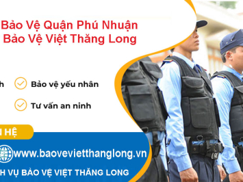 Dịch Vụ Bảo Vệ Quận Phú Nhuận - Công Ty Bảo Vệ Việt Thăng Long