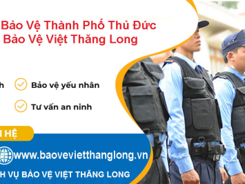 Dịch Vụ Bảo Vệ Thành phố Thủ Đức - Công Ty Bảo Vệ Việt Thăng Long