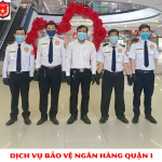 Dịch vụ bảo vệ ngân hàng quận 1
